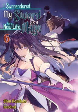 I Surrendered My Sword for a New Life as a Mage Vol. 6
