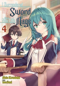 I Surrendered My Sword for a New Life as a Mage Vol. 4